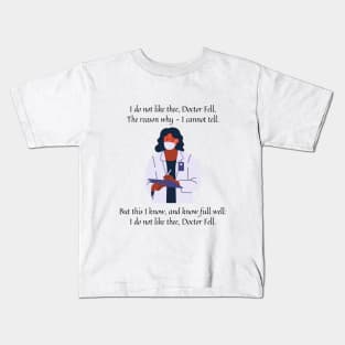 I do not like thee Doctor Fell nursery rhyme Kids T-Shirt